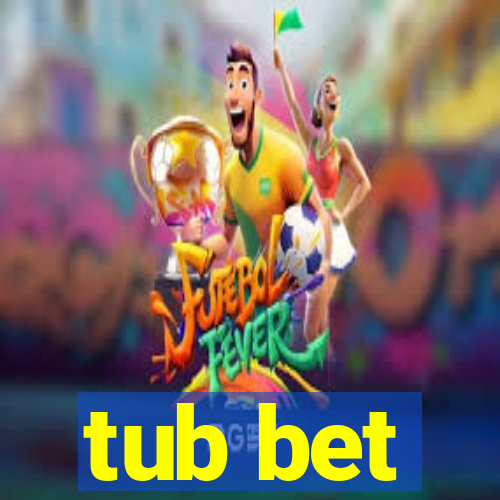 tub bet